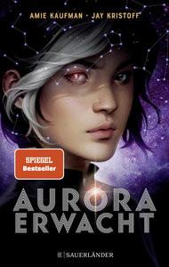 Aurora erwacht Kaufman, Amie; Kristoff, Jay; Püschel, Nadine (Übersetzung) Couverture rigide 