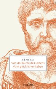 Von der Kürze des Lebens · Vom glücklichen Leben Seneca; Giebel, Marion (Übersetzung); Giebel, Marion (Nachwort); Mutschler, Fritz-Heiner (Übersetzung); Mutschler, Fritz-Heiner (Nachwort) Livre de poche 