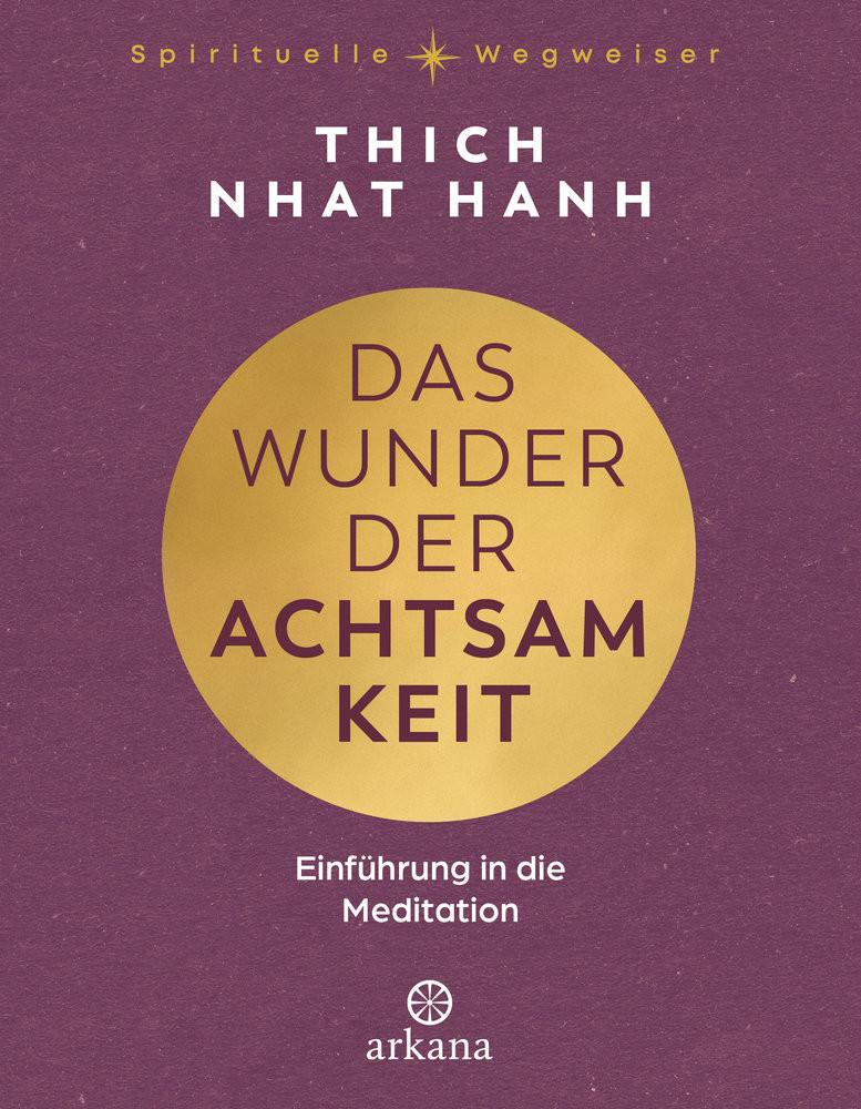 Das Wunder der Achtsamkeit Thich Nhat Hanh; Wetzel, Sylvia (Übersetzung) Gebundene Ausgabe 