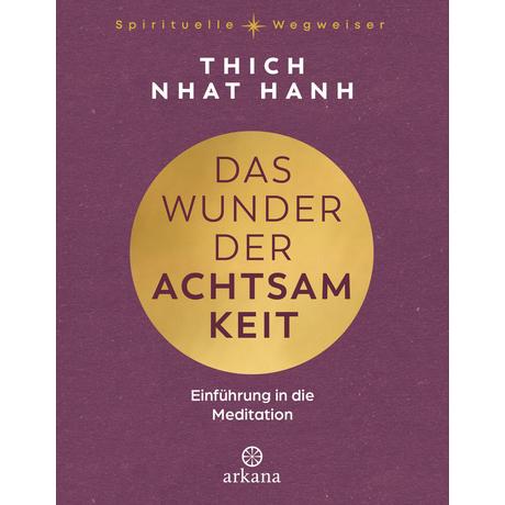 Das Wunder der Achtsamkeit Thich Nhat Hanh; Wetzel, Sylvia (Übersetzung) Gebundene Ausgabe 