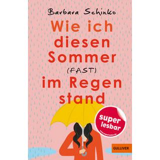 Wie ich diesen Sommer (fast) im Regen stand Schinko, Barbara; Niere, Cornelia (Umschlaggestaltung) Couverture rigide 