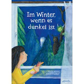 Im Winter, wenn es dunkel ist Alves, Katja; Fiedler, Amrei (Illustrationen) Couverture rigide 