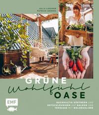 Grüne Wohlfühloase - Nachhaltig Gärtnern und Entschleunigen auf Balkon und Terrasse - Mit @globusliebe Lassner, Julia; Endres, Patrick Copertina rigida 