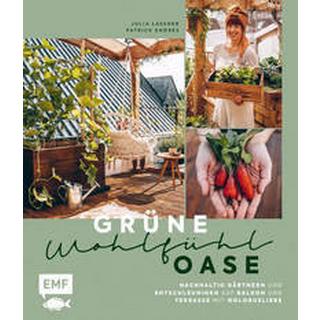 Grüne Wohlfühloase - Nachhaltig Gärtnern und Entschleunigen auf Balkon und Terrasse - Mit @globusliebe Lassner, Julia; Endres, Patrick Copertina rigida 