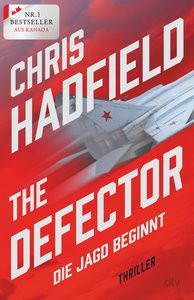 The Defector - Die Jagd beginnt Hadfield, Chris; Lungstrass-Kapfer, Charlotte (Übersetzung) Gebundene Ausgabe 