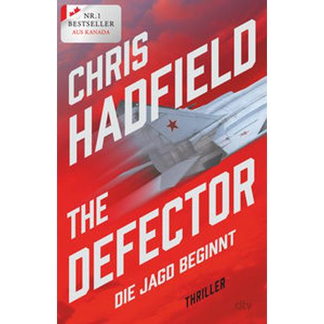 The Defector - Die Jagd beginnt Hadfield, Chris; Lungstrass-Kapfer, Charlotte (Übersetzung) Gebundene Ausgabe 