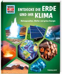 WAS IST WAS Entdecke die Erde und ihr Klima Tessloff Verlag Ragnar Tessloff GmbH & Co.KG (Hrsg.) Copertina rigida 