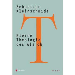 Kleine Theologie des Als ob Kleinschmidt, Sebastian Copertina rigida 