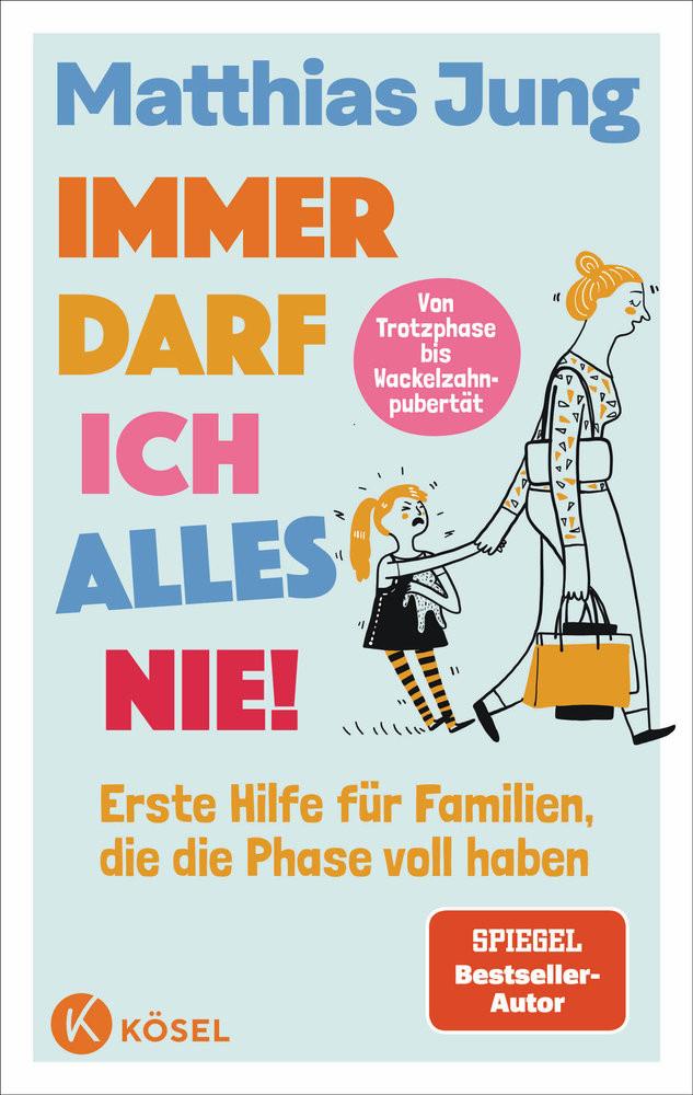 Immer darf ich alles nie! Jung, Matthias; von Wolff, Steffi; Karl Faltermeier, Eva (Geleitwort) Gebundene Ausgabe 