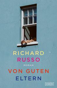 Von guten Eltern Russo, Richard; Köpfer, Monika (Übersetzung) Gebundene Ausgabe 