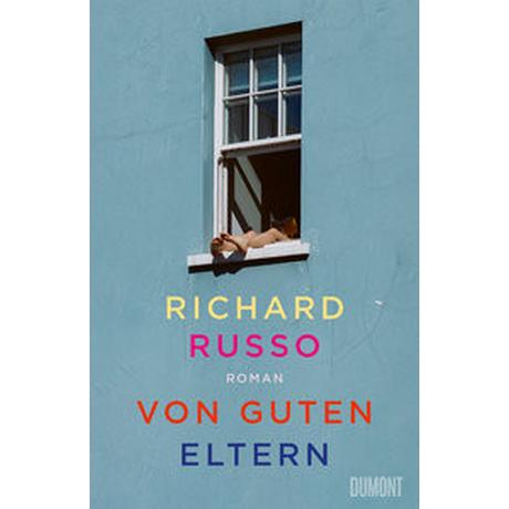 Von guten Eltern Russo, Richard; Köpfer, Monika (Übersetzung) Gebundene Ausgabe 