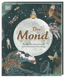 Der Mond Buxner, Sanlyn; Kramer, Georgiana; Gay, Pamela; DK Verlag - Kids (Hrsg.); Cooper, Dawn (Illustrationen); Reit, Birgit (Übersetzung) Gebundene Ausgabe 