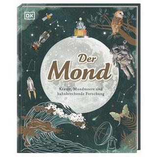 Der Mond Buxner, Sanlyn; Kramer, Georgiana; Gay, Pamela; DK Verlag - Kids (Hrsg.); Cooper, Dawn (Illustrationen); Reit, Birgit (Übersetzung) Gebundene Ausgabe 