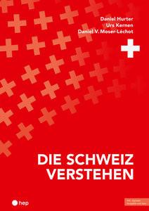 Die Schweiz verstehen (Print inkl. E-Book Edubase, Neuauflage 2024) Hurter, Daniel; Kernen, Urs; Moser-Léchot, Daniel V. Couverture rigide 