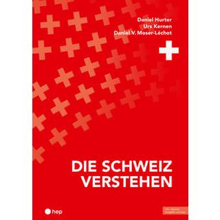 Die Schweiz verstehen (Print inkl. E-Book Edubase, Neuauflage 2024) Hurter, Daniel; Kernen, Urs; Moser-Léchot, Daniel V. Couverture rigide 