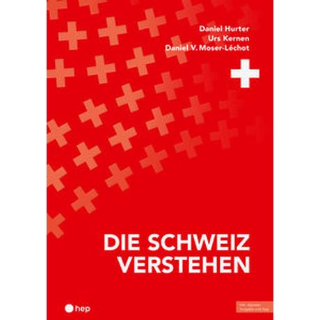 Die Schweiz verstehen (Print inkl. E-Book Edubase, Neuauflage 2024) Hurter, Daniel; Kernen, Urs; Moser-Léchot, Daniel V. Couverture rigide 