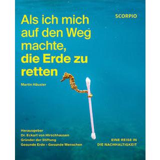 Als ich mich auf den Weg machte, die Erde zu retten Häusler, Martin; Hirschhausen, Eckart von (Hrsg.) Copertina rigida 