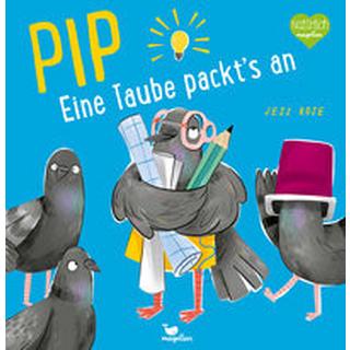 Pip - Eine Taube packt's an! Rose, Jess; Weber, Susanne (Übersetzung); Rose, Jess (Illustrationen) Couverture rigide 