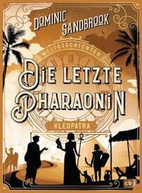 Weltgeschichte(n) - Die letzte Pharaonin: Kleopatra Sandbrook, Dominic; Krüger, Knut (Übersetzung) Gebundene Ausgabe 