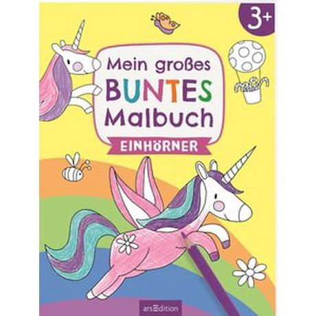 ARS EDITION  Mein großes buntes Malbuch - Einhörner 