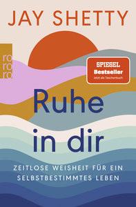 Ruhe in dir Shetty, Jay; Krauß, Viola (Übersetzung); Schulte, Sabine (Übersetzung) Taschenbuch 