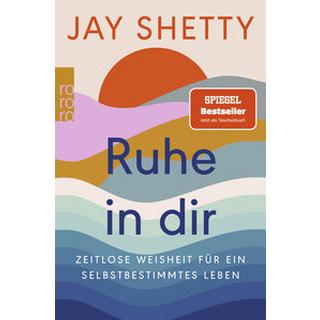 Ruhe in dir Shetty, Jay; Krauß, Viola (Übersetzung); Schulte, Sabine (Übersetzung) Taschenbuch 