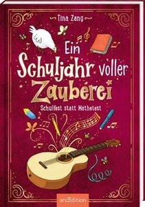 Ein Schuljahr voller Zauberei - Schulfest statt Mathetest (Ein Schuljahr voller Zauberei 2) Zang, Tina; Reckers, Sandra (Illustrationen) Couverture rigide 