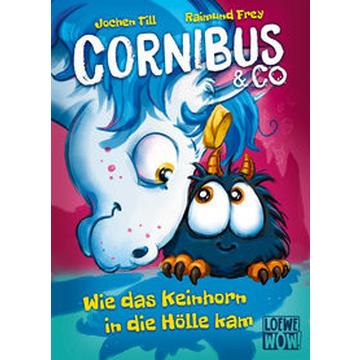 Cornibus & Co. (Band 4) - Wie das Keinhorn in die Hölle kam