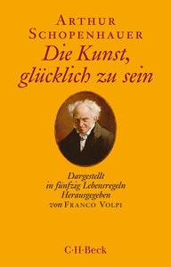 Die Kunst, glücklich zu sein Schopenhauer, Arthur; Volpi, Franco (Hrsg.) Livre de poche 