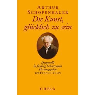 Die Kunst, glücklich zu sein Schopenhauer, Arthur; Volpi, Franco (Hrsg.) Livre de poche 