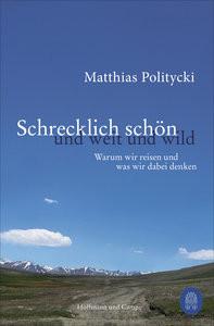 Schrecklich schön und weit und wild Politycki, Matthias Livre de poche 