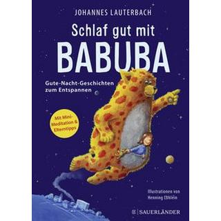 Schlaf gut mit Babuba. Gute-Nacht-Geschichten zum Entspannen Lauterbach, Johannes; Löhlein, Henning (Illustrationen) Copertina rigida 