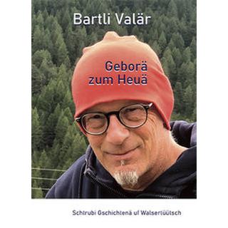 Bartli Valär - Geborä zum Heuä Valär, Bartli; Liesch, Coni (Hrsg.) Gebundene Ausgabe 