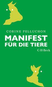 Manifest für die Tiere Pelluchon, Corine; Bischoff, Michael (Übersetzung) Gebundene Ausgabe 