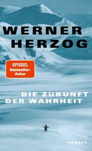 Die Zukunft der Wahrheit Herzog, Werner Gebundene Ausgabe 