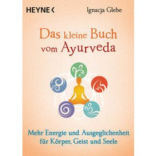 Das kleine Buch vom Ayurveda Glebe, Ignacja; Weingart, Karin (Übersetzung) Libro in brossura 