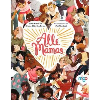 Alle Mamas Ellis, Sarah Kate; Ellis-Henderson, Kristen; Rambaldi, Max (Illustrationen); Fiedler-Tresp, Sonja (Übersetzung) Couverture rigide 