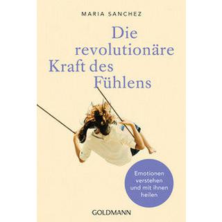 Die revolutionäre Kraft des Fühlens Sanchez, Maria Taschenbuch 