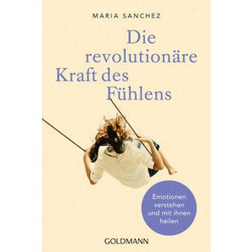 Die revolutionäre Kraft des Fühlens