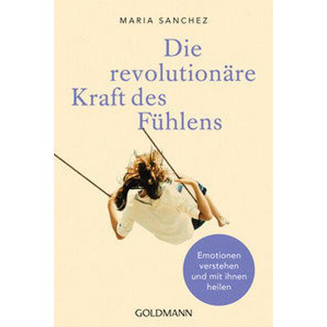 Die revolutionäre Kraft des Fühlens Sanchez, Maria Taschenbuch 