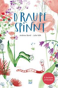 D Raupe spinnt Bond, Andrew; Völk, Julie (Illustrationen) Gebundene Ausgabe 