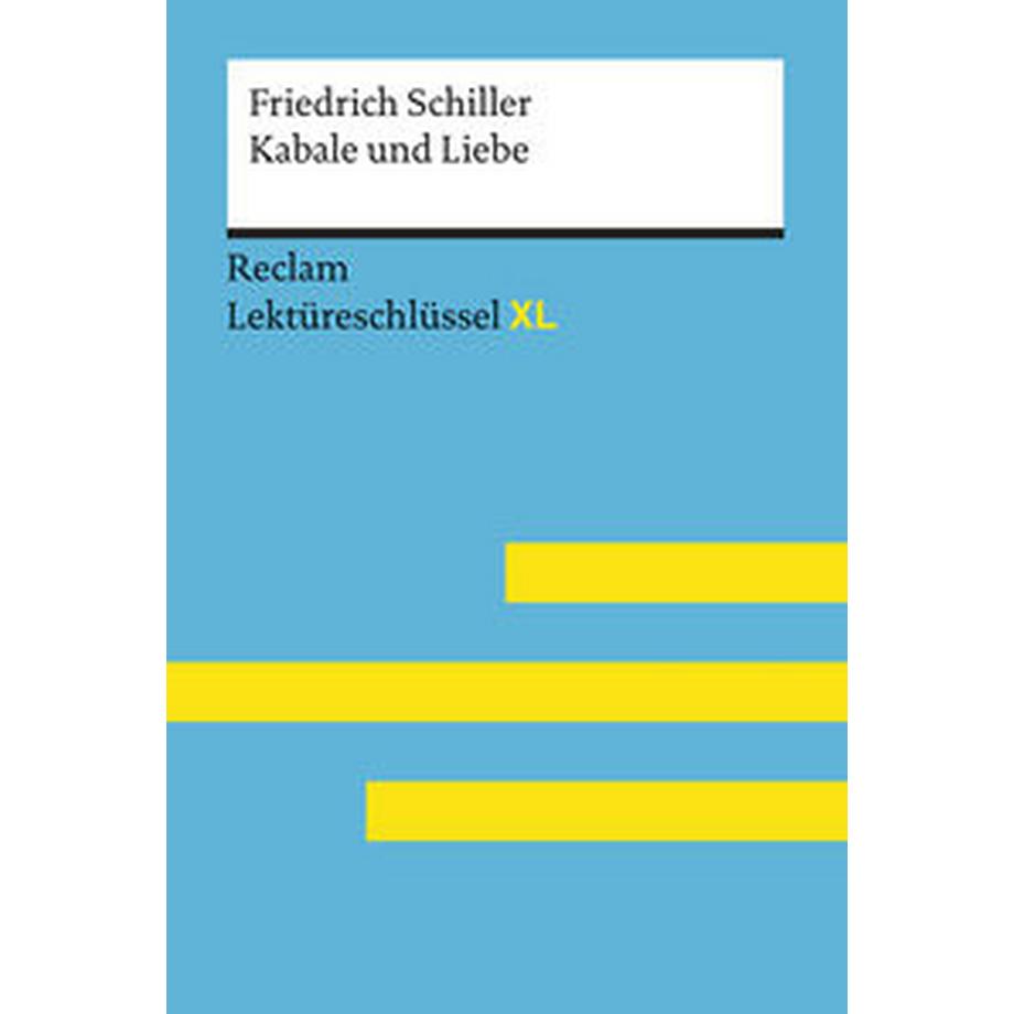 Reclam  Kabale und Liebe von Friedrich Schiller: Lektüreschlüssel mit Inhaltsangabe, Interpretation, Prüfungsaufgaben mit Lösungen, Lernglossar. (Reclam Lektüreschlüssel XL) 