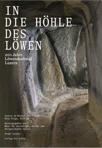 In die Höhle des Löwen Stadtarchiv Luzern (Hrsg.); Büro für Geschichte, Kultur und Zeitgeschehen GmbH, Luzern (Hrsg.) Couverture rigide 