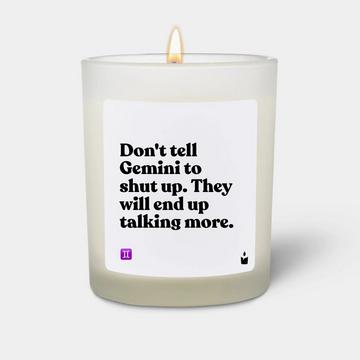 Bougie parfumée Woody Don't tell Gemini to shut up. They will end up talking more.