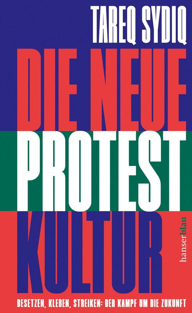 Die neue Protestkultur Sydiq, Tareq Gebundene Ausgabe 