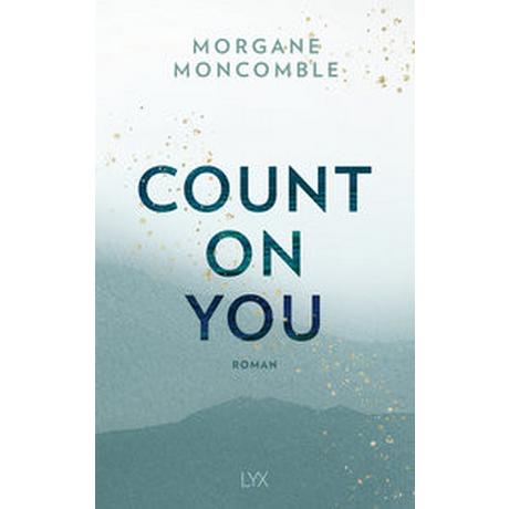 Count On You Moncomble, Morgane; Werner-Richter, Ulrike (Übersetzung) Gebundene Ausgabe 