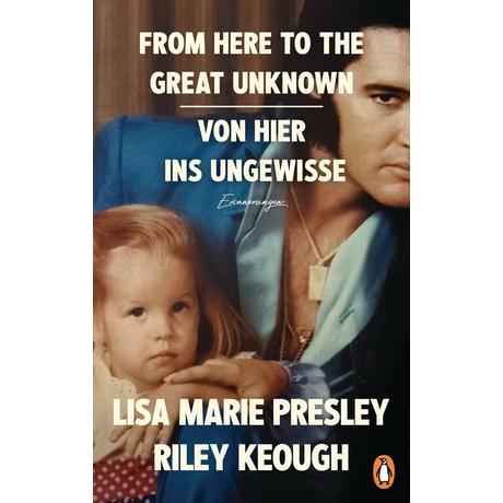 From Here to the Great Unknown - Von hier ins Ungewisse Presley, Lisa Marie; Keough, Riley; Bieker, Sylvia (Übersetzung); Zeltner-Shane, Henriette (Übersetzung) Copertina rigida 