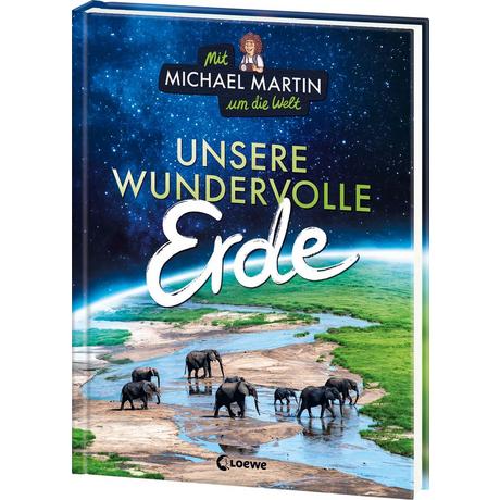 Mit Michael Martin um die Welt - Unsere wundervolle Erde Martin, Michael; Taube, Anna; Loewe Sachbuch (Hrsg.); Shortriver, Kurzi (Illustrationen) Couverture rigide 