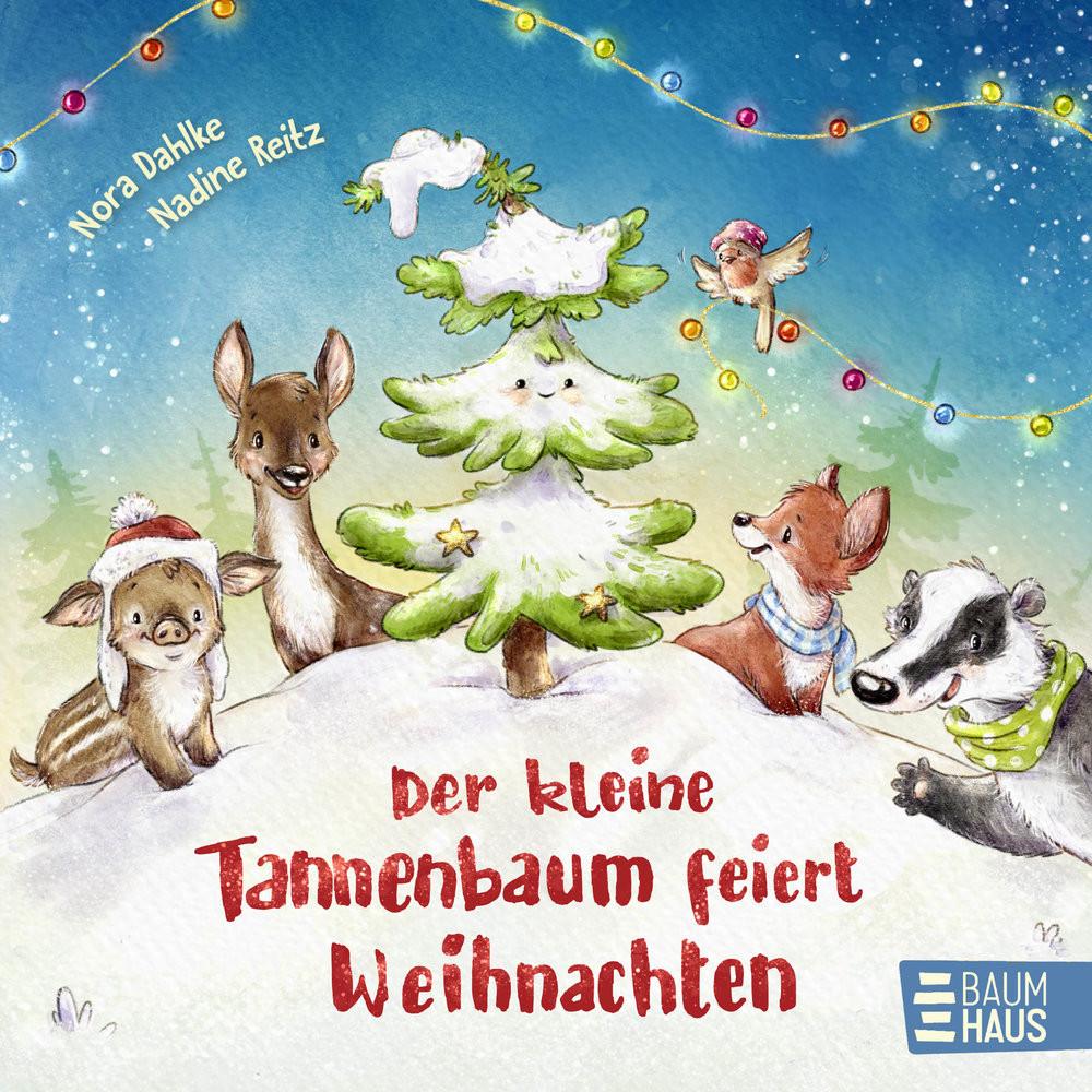 Der kleine Tannenbaum feiert Weihnachten Dahlke, Nora; Reitz, Nadine (Illustrationen) Gebundene Ausgabe 