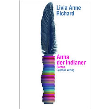 Anna der Indianer Richard, Livia Anne Gebundene Ausgabe 